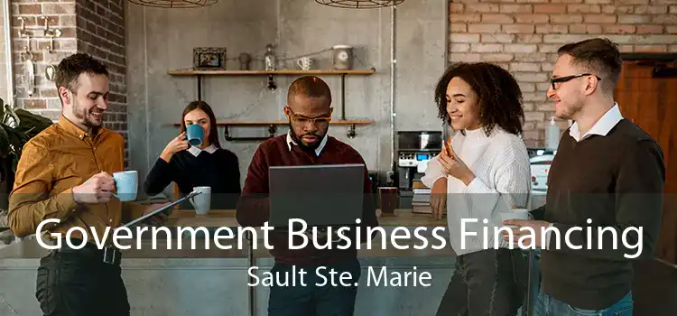Government Business Financing Sault Ste. Marie