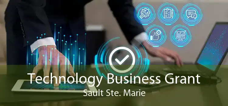 Technology Business Grant Sault Ste. Marie