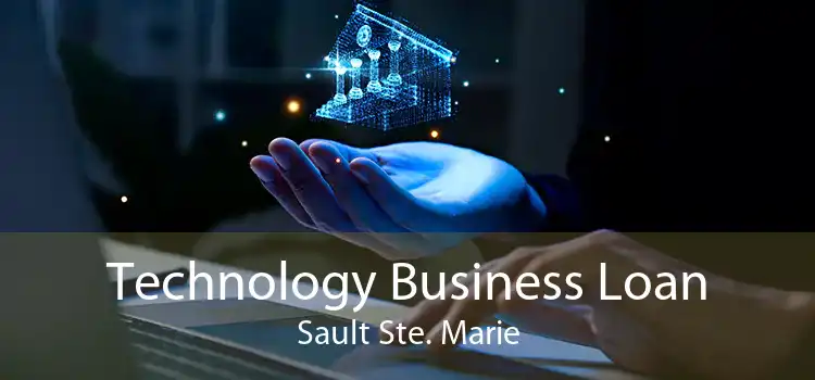 Technology Business Loan Sault Ste. Marie